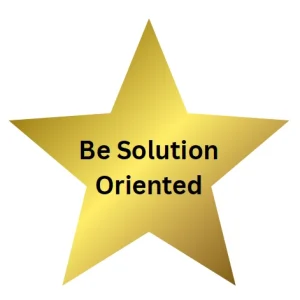 Be Solution Oriented